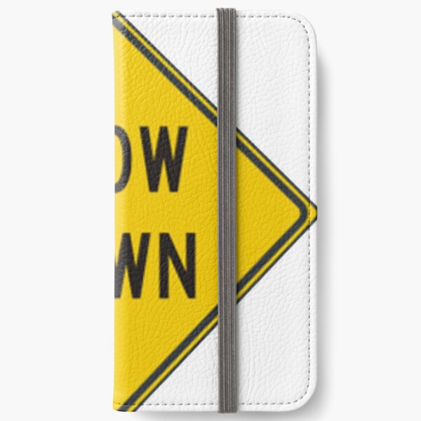 Slow Down, Traffic Sign, #SlowDown, #Slow, #Down, #TrafficSign,  #Traffic, #Sign, #danger, #safety, #road, #advice, #caveat, #symbol, #attention, #care iPhone Wallet