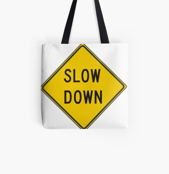 Slow Down, Traffic Sign, #SlowDown, #Slow, #Down, #TrafficSign,  #Traffic, #Sign, #danger, #safety, #road, #advice, #caveat, #symbol, #attention, #care All Over Print Tote Bag