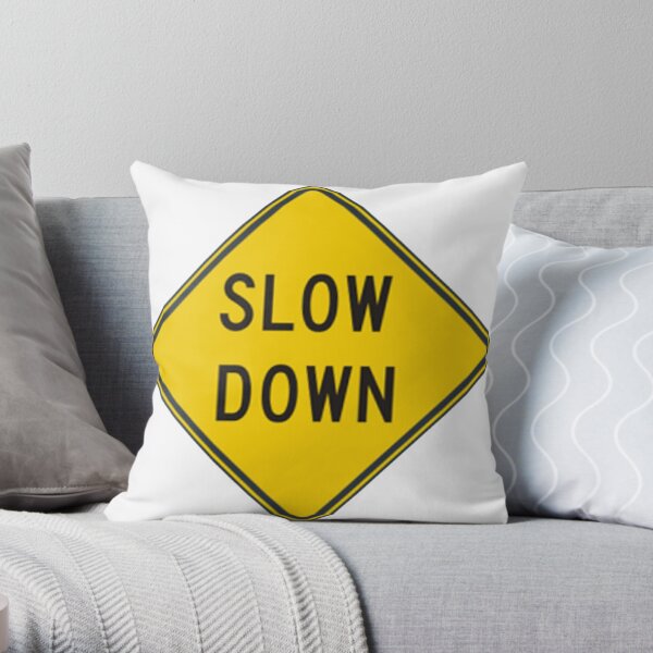 Slow Down, Traffic Sign, #SlowDown, #Slow, #Down, #TrafficSign,  #Traffic, #Sign, #danger, #safety, #road, #advice, #caveat, #symbol, #attention, #care Throw Pillow