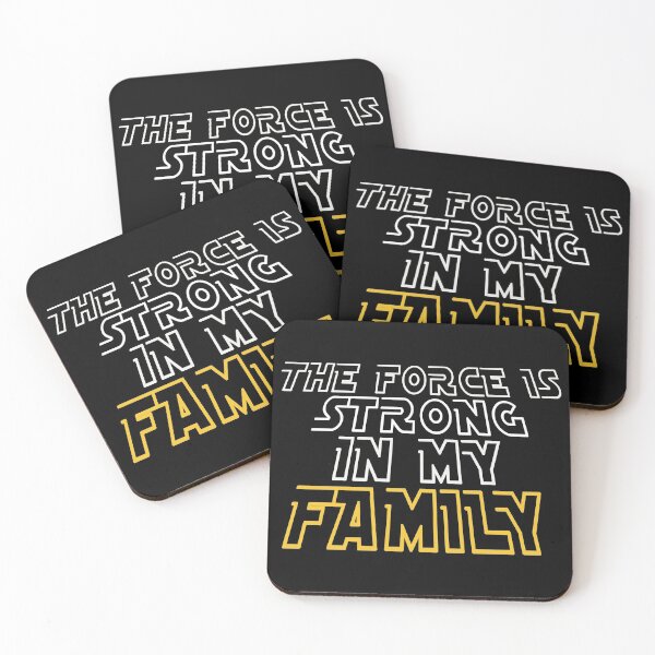 The Force Is Strong In My Family Coasters (Set of 4)