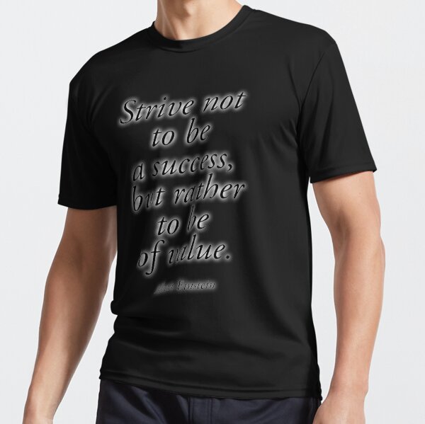 EINSTEIN. Strive not to be a success, but rather to be of value. Albert Einstein. Active T-Shirt