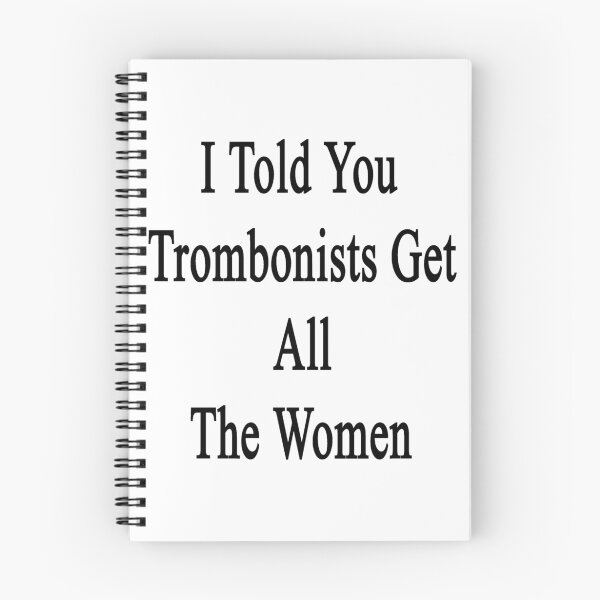 Item preview, I Told You Trombonists Get All The Women  designed and sold by supernova23.