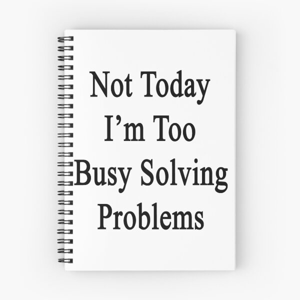 Item preview, Not Today I'm Too Busy Solving Problems  designed and sold by supernova23.