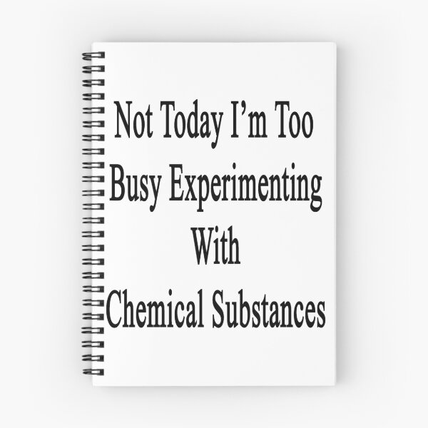 Item preview, Not Today I'm Too Busy Experimenting With Chemical Substances  designed and sold by supernova23.