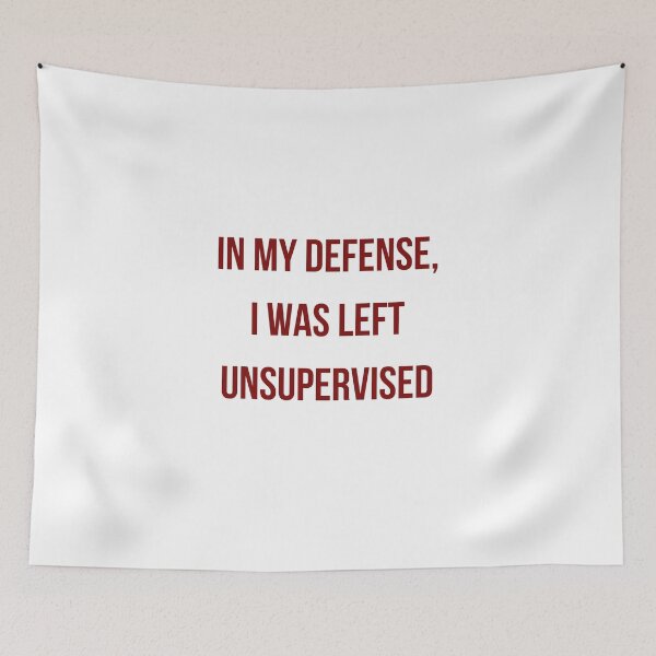 Item preview, In my defense, I was left unsupervised designed and sold by rymcintire.