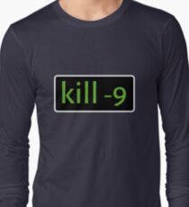 kill -9 Long Sleeve T-Shirt