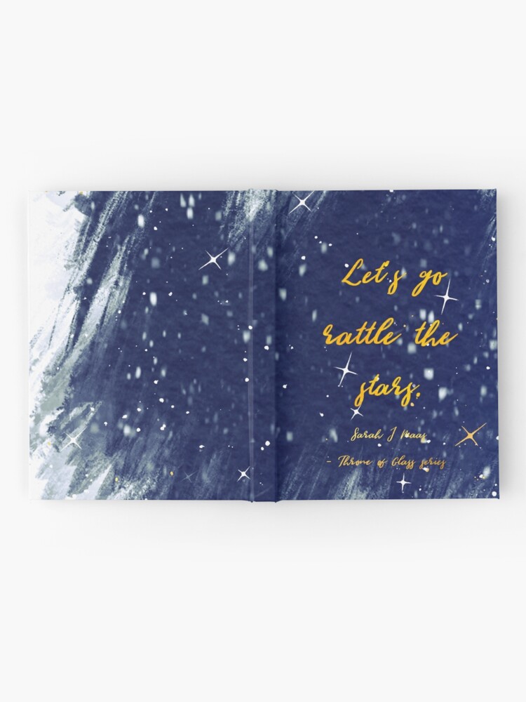 Lets Go Rattle The Stars Throne Of Glass Hardcover Journal By Jes Stevens Redbubble 1348