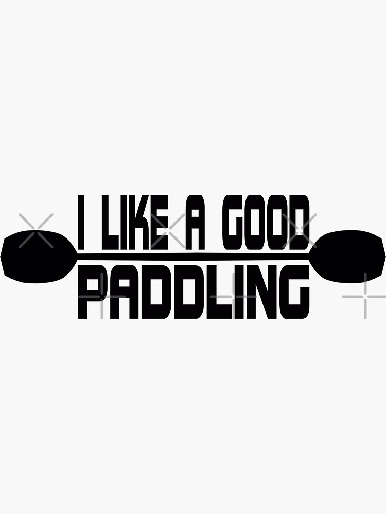 I Like A Good Paddling T Shirt Sticker For Sale By Aghlessan Redbubble