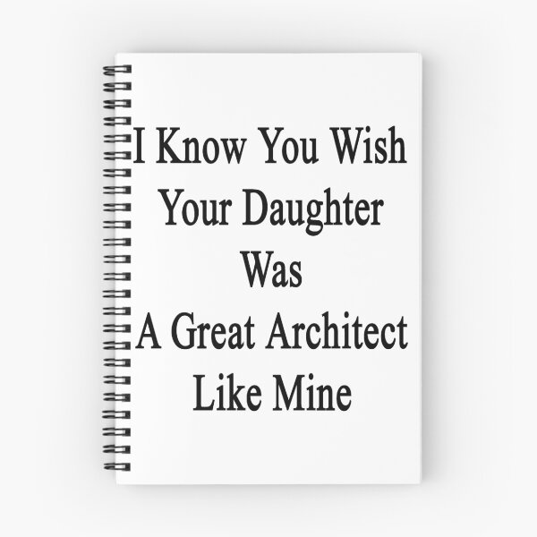 Item preview, I Know You Wish Your Daughter Was A Great Architect Like Mine  designed and sold by supernova23.