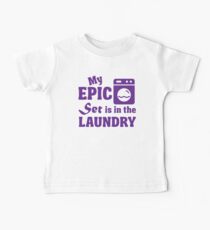 My epic set is in the laundry Baby Tee