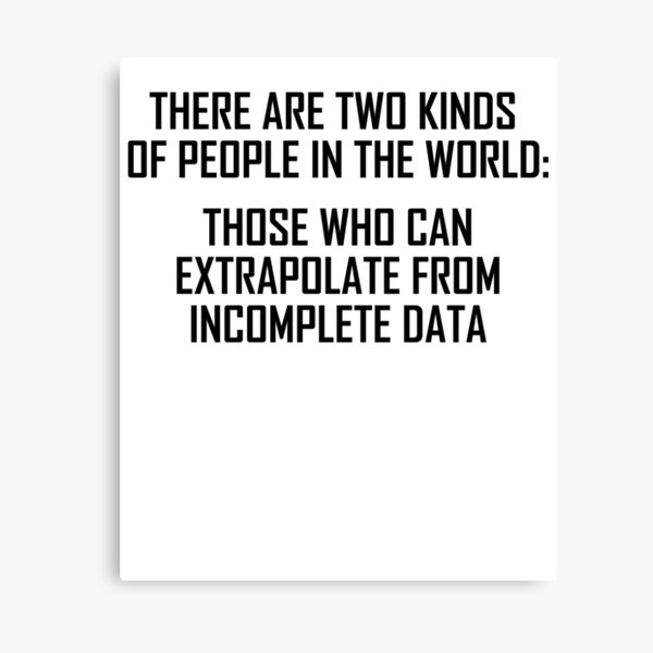 Vista previa del artículo con la obra «Dos tipos de personas: aquellos que pueden extrapolar de datos incompletos», diseñado y vendido por the-elements.