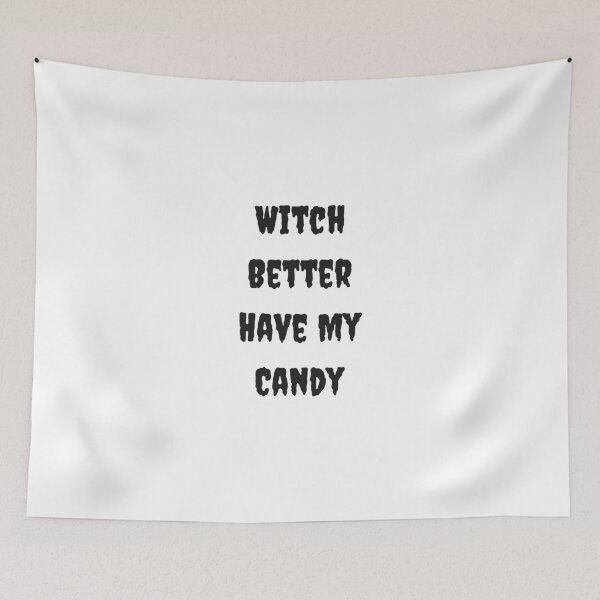 Item preview, Witch Better Have My Candy designed and sold by rymcintire.