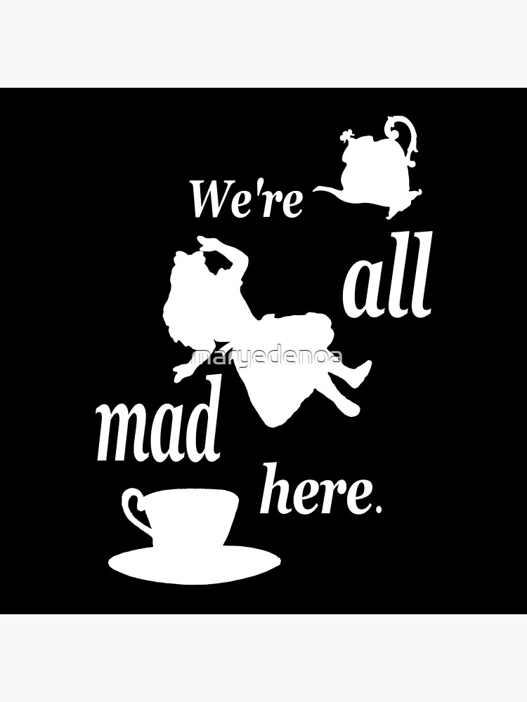 we-re-all-mad-here-alice-in-wonderland-photographic-print-by