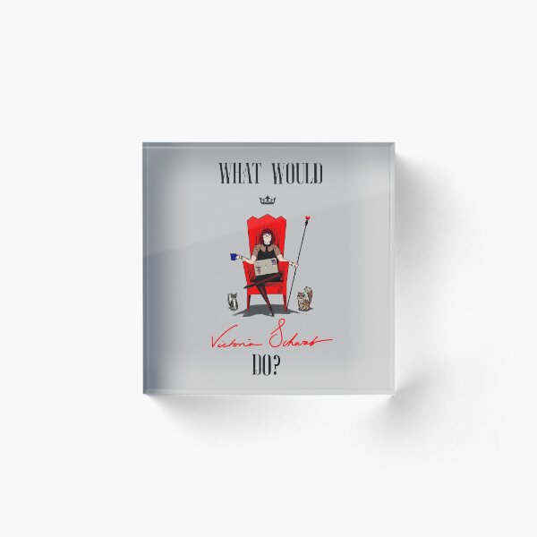 What Would Victoria Schwab Do? Acrylic Block