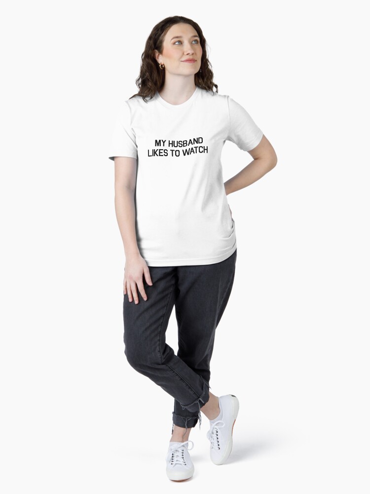 My Husband Likes To Watch Shirt - Cuckold Lifestyle T-Shirt My Husband Likes To Watch Shirt - Cuckold Lifestyle T-Shirt