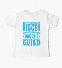When I get bigger I'm going to join daddy's guild Baby Tee