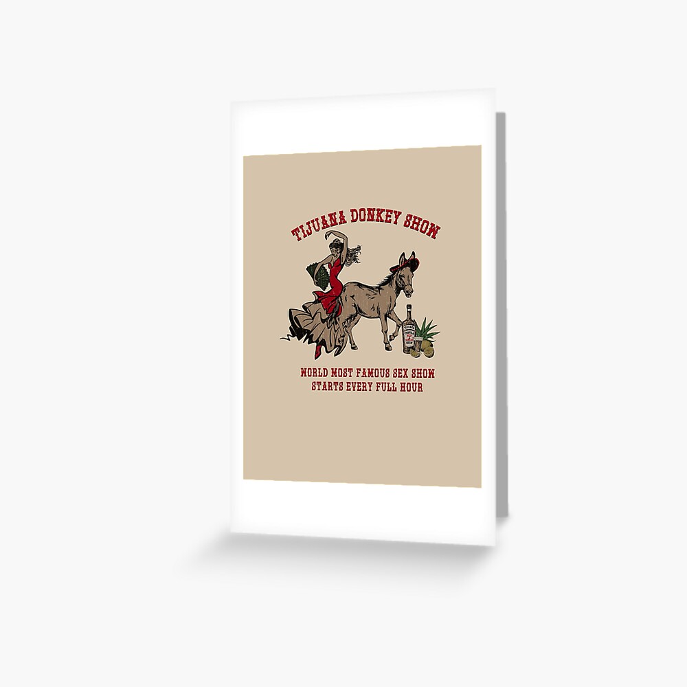 Tijuana World Famous Hottest Night Donkey Show | Greeting Card