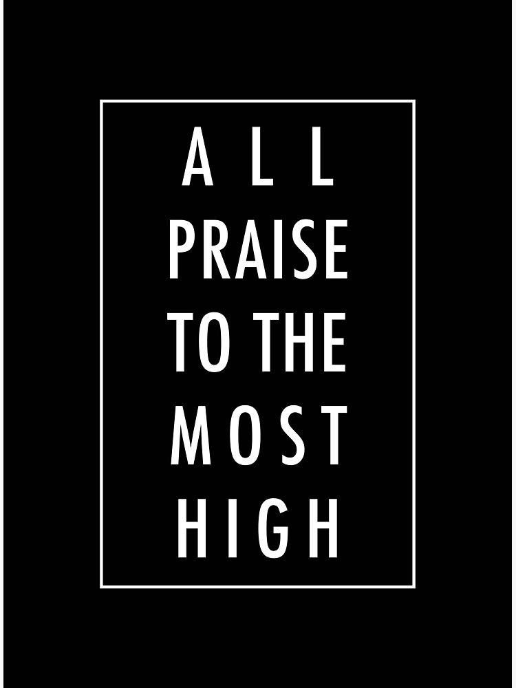 All Praise To The Most High Quotes All Praise X Black" Greeting Card By Ibrahimsab | Redbubble