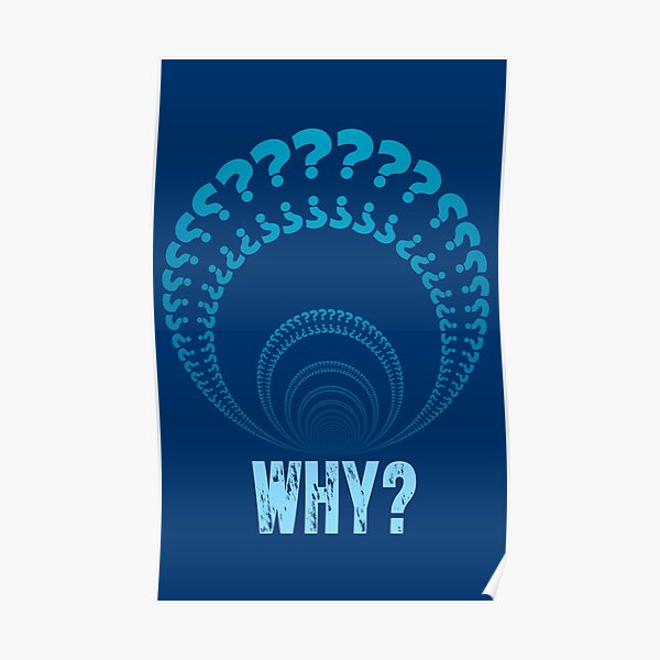 "Why?" Poster for Sale by PromoteProgress Redbubble