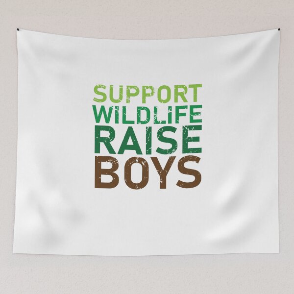 Item preview, Support Wildlife Raise Boys Funny for Parents of Boys designed and sold by Erin Designs.