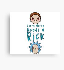 Every Morty Needs A Rick Canvas Print