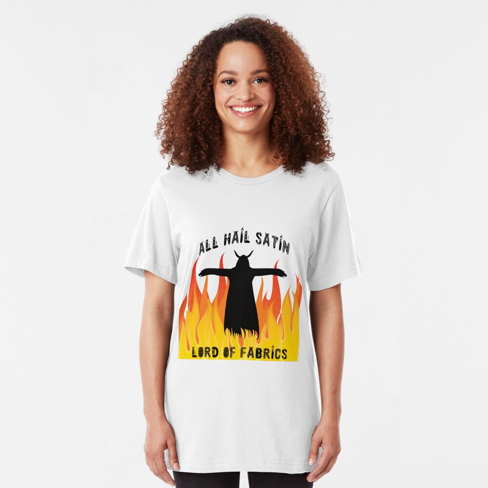 All Hail Satin Lord of Fabrics Slim Fit T-Shirt