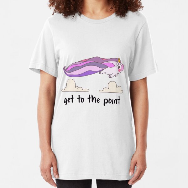 get to the point Slim Fit T-Shirt