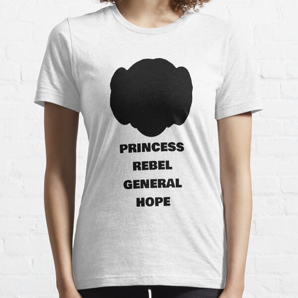 Leia - Rebel, Princess, General & Hope Essential T-Shirt
