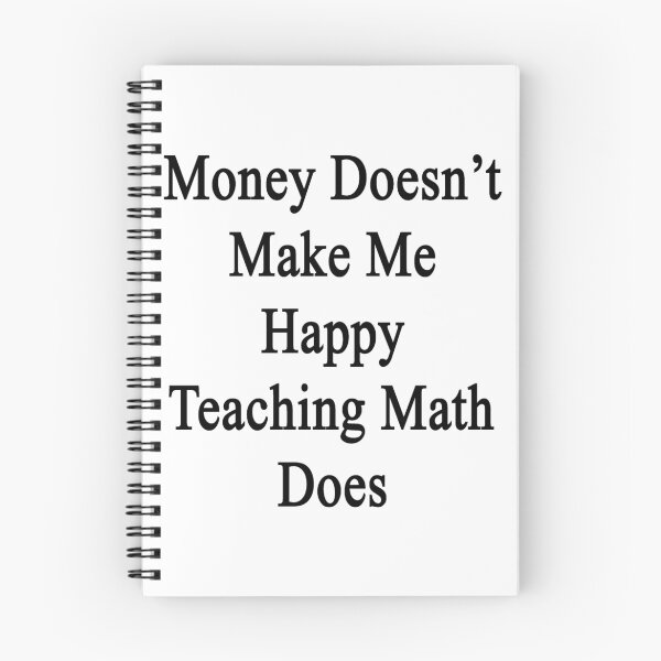 Item preview, Money Doesn't Make Me Happy Teaching Math Does designed and sold by supernova23.