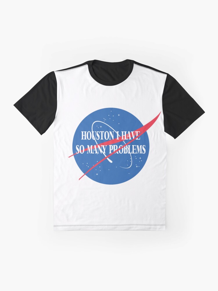 Alternate view of Houston, I Have So Many Problems Graphic T-Shirt