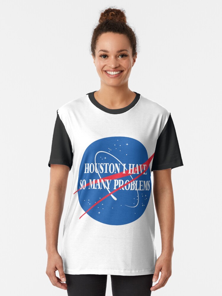 Alternate view of Houston, I Have So Many Problems Graphic T-Shirt
