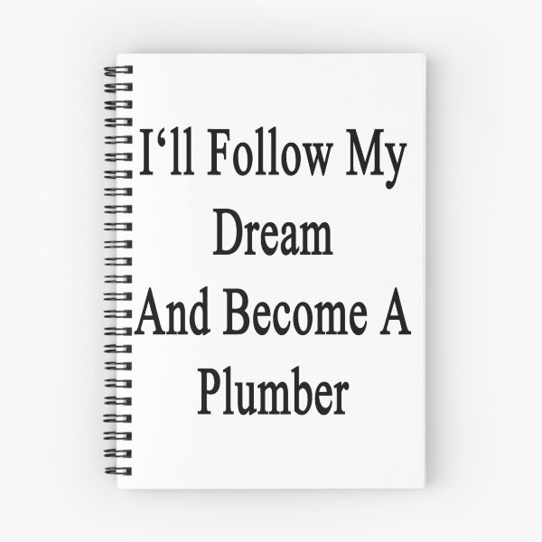 Item preview, I'll Follow My Dream And Become A Plumber  designed and sold by supernova23.
