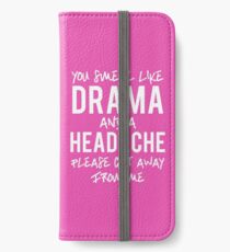 You Smell Like Drama Funny Wisecrack Sarcastic iPhone Wallet/Case/Skin