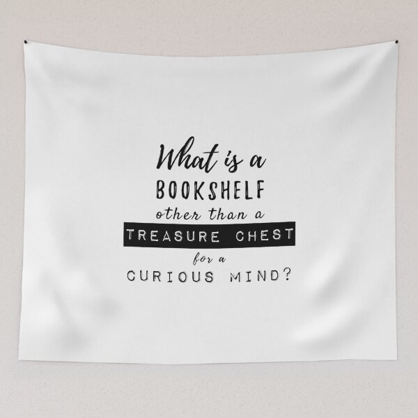Item preview, What Is A Bookshelf Other Than A Treasure Chest For A Curious Mind designed and sold by Fairytale Farmer.