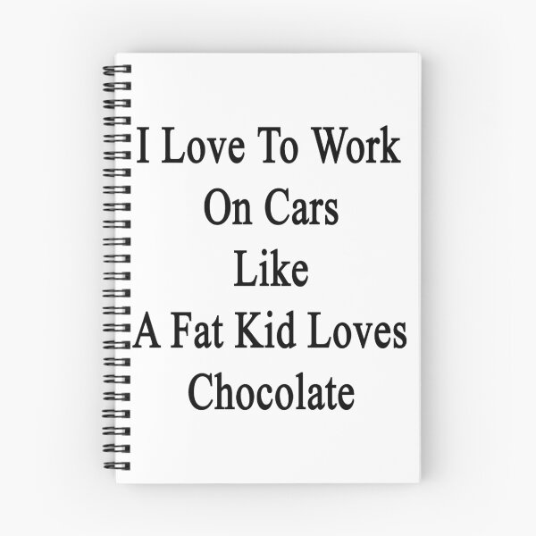 Item preview, I Love To Work On Cars Like A Fat Kid Loves Chocolate  designed and sold by supernova23.