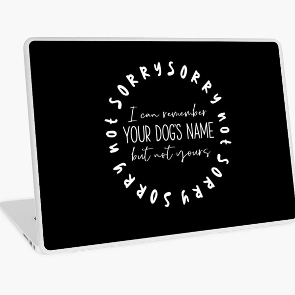 Sorry Not Sorry Dog Slogan Gifts for Dog Lovers Laptop Skin