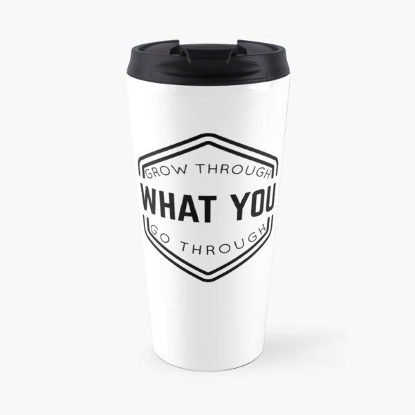 Grow Through What You Go Through Travel Mug