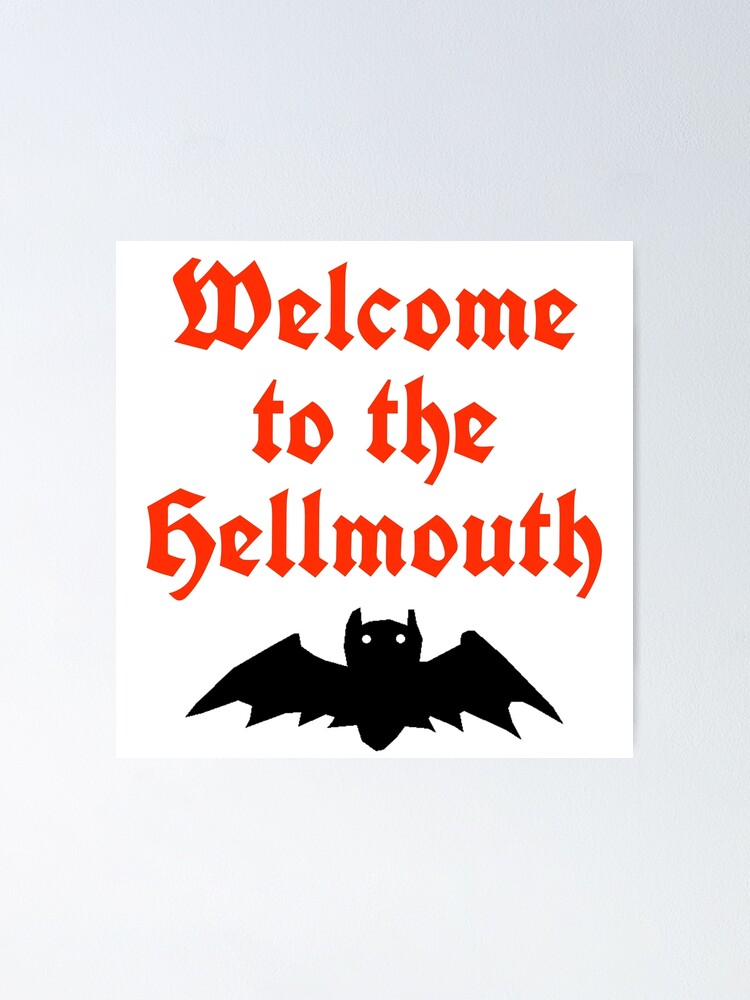 Welcome To The Hellmouth Poster By Geedesignsldn Redbubble