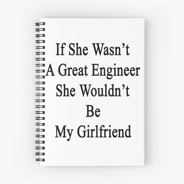 Item preview, If She Wasn't A Great Engineer She Wouldn't Be My Girlfriend  designed and sold by supernova23.