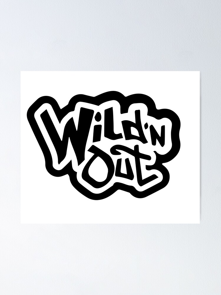 "Wild N Out " Poster by CUSHTYCLOTHING | Redbubble