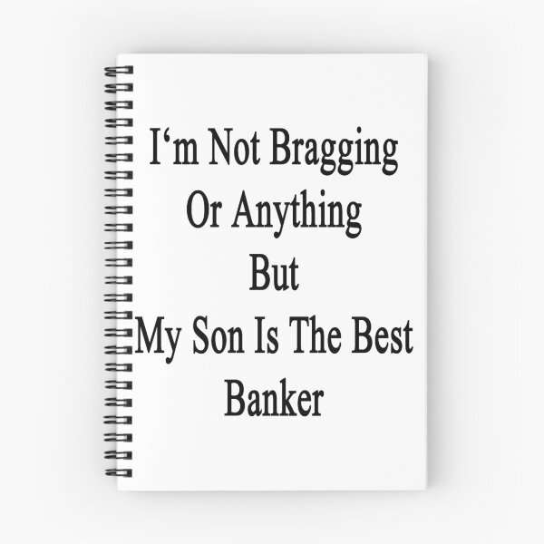 Item preview, I'm Not Bragging Or Anything But My Son Is The Best Banker  designed and sold by supernova23.