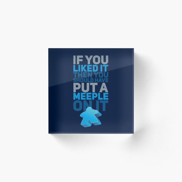 Should Have Put a Meeple On It Funny Board Games Acrylic Block