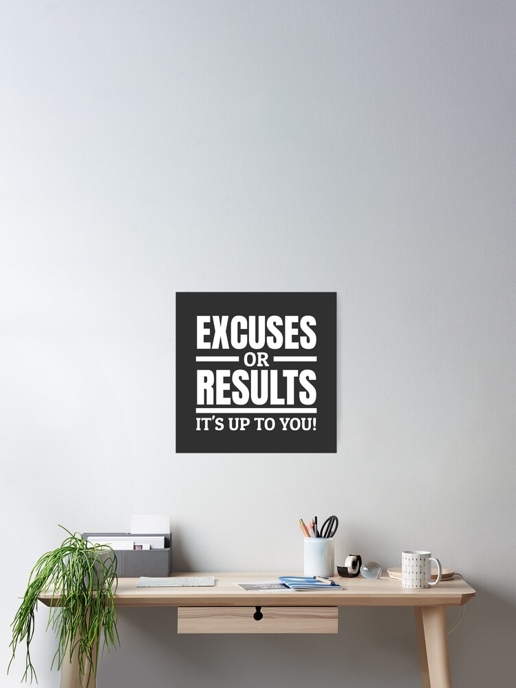 Poster Excuses Ou Resultats Citation Motivation Entrepreneur Par Team150designz Redbubble