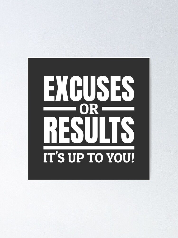 Poster Excuses Ou Resultats Citation Motivation Entrepreneur Par Team150designz Redbubble