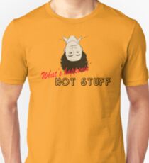 Whats happening hot stuff, hot stuff, whats happening Unisex T-Shirt