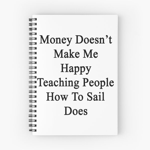 Item preview, Money Doesn't Make Me Happy Teaching People How To Sail Does  designed and sold by supernova23.