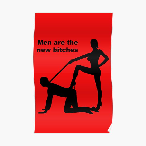 Men Are The New Bitches Poster