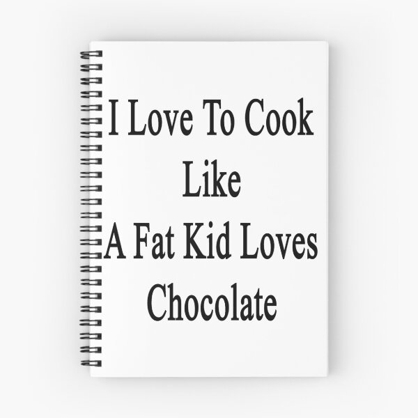 Item preview, I Love To Cook Like A Fat Kid Loves Chocolate  designed and sold by supernova23.