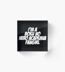 I'm A Boku No Hero Academia Fangirl Acrylic Block