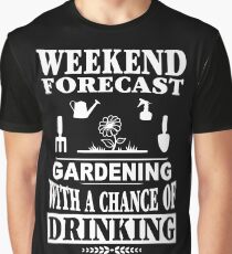Weekend Forecast Gardening With A Chance Of Drinking T-Shirt Graphic T-Shirt